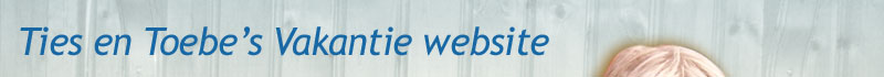 Ties en Toebe's Vakantie website